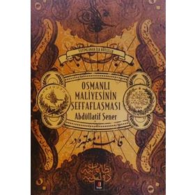 OSMANLI MALIYESININ ŞEFFAFLAŞMASI - ABDULLATIF ŞENER