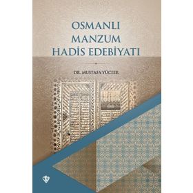 Osmanlı Manzum Hadis Edebiyatı - Mustafa Yüceer