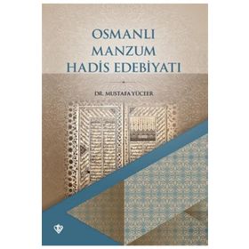 Osmanlı Manzum Hadis Edebiyatı - Mustafa Yüceer