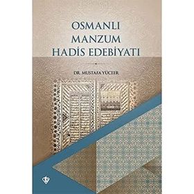 Osmanlı Manzum Hadis Edebiyatı - Mustafa Yüceer