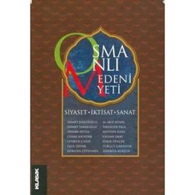 Osmanlı Medeniyeti Siyaset, İktisat, Sanat - Coşkun Çakır