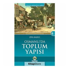 Osmanlı Medeniyeti Tarihi 4 Osmanlı' da Toplum Yapısı - Ziya Kazıcı