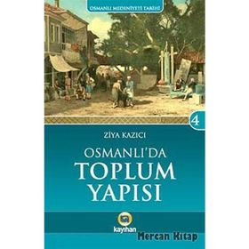 Osmanlı Medeniyeti Tarihi 4 Osmanlı' da Toplum Yapısı - Ziya Kazıcı