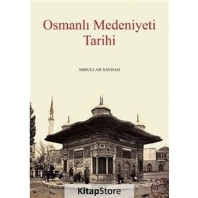 Osmanlı Medeniyeti Tarihi - Abdullah Saydam
