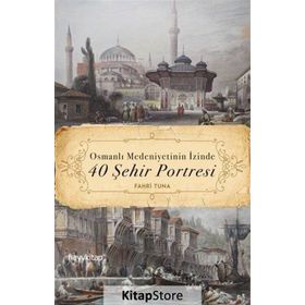 Osmanlı Medeniyetinin İzinde 40 Şehir Portresi - Fahri Tuna
