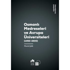 Osmanlı Medreseleri ve Avrupa Üniversiteleri - Murat Çelik