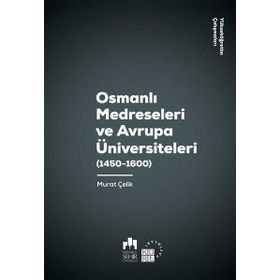Osmanlı Medreseleri ve Avrupa Üniversiteleri - Murat Çelik