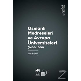 Osmanlı Medreseleri ve Avrupa Üniversiteleri - Murat Çelik