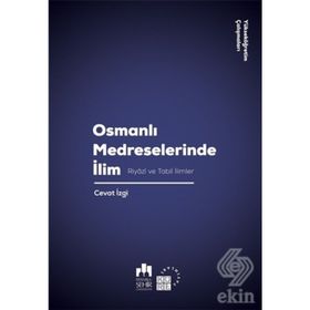 Osmanlı Medreselerinde İlim-Riyazi ve Tabii İlimler - Cevat İzgi