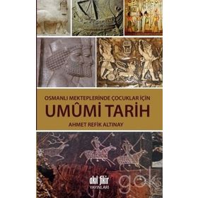 Osmanlı Mekteplerinde Çocuklar İçin Umumi Tarih - ahmed refik altinay