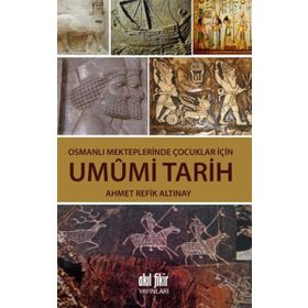 Osmanlı Mekteplerinde Çocuklar İçin Umumi Tarih - ahmed refik altinay