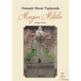 Osmanlı Mezar Taşlarında Manzum Metinler - Nidayi Sevim