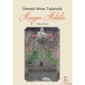 Osmanlı Mezar Taşlarında Manzum Metinler - Nidayi Sevim