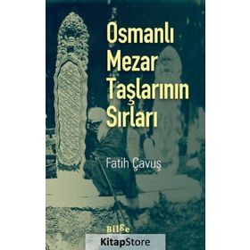 Osmanlı Mezar Taşlarının Sırları - Fatih Çavuş