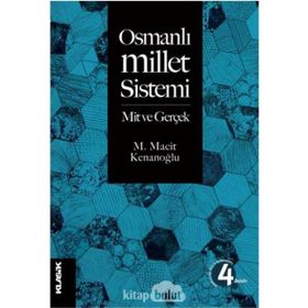 Osmanlı Millet Sistemi : Mit ve Gerçek - M. Macit Kenanoğlu