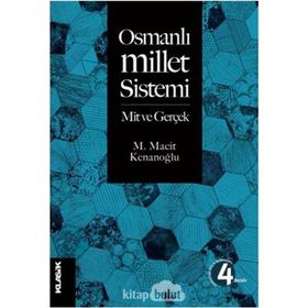 Osmanlı Millet Sistemi : Mit ve Gerçek - M. Macit Kenanoğlu