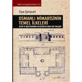 Osmanlı Mimarisinin Temel İlkeleri - Oya Şenyurt