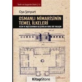 Osmanlı Mimarisinin Temel İlkeleri - Oya Şenyurt