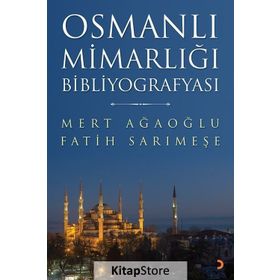 Osmanlı Mimarlığı Bibliyografyası - Mert Ağaoğlu