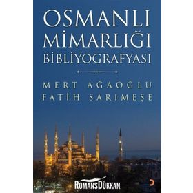 Osmanlı Mimarlığı Bibliyografyası - Mert Ağaoğlu