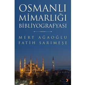 Osmanlı Mimarlığı Bibliyografyası - Mert Ağaoğlu