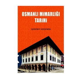 OSMANLI MİMARLIĞI TARIHI - GODFREY GOODWIN