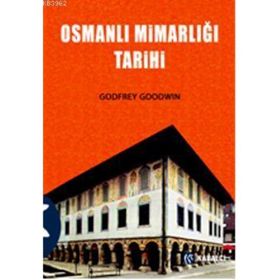 OSMANLI MİMARLIĞI TARIHI - GODFREY GOODWIN