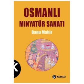 OSMANLI MİNYATÜR SANATI - BANU MAHIR