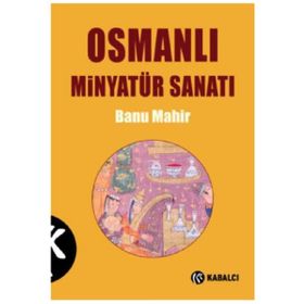 OSMANLI MİNYATÜR SANATI - BANU MAHIR