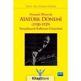 Osmanlı Mirası İle Atatürk Dönemi 1920 1929 Sanayileşerek Kalkınma Girişimleri - Hasan Gürak