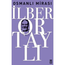 OSMANLI MİRASI - TAHA AKYOL;İLBER ORTAYLI