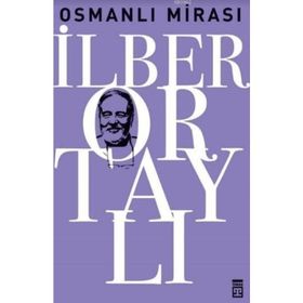 OSMANLI MİRASI - TAHA AKYOL;İLBER ORTAYLI