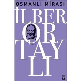 OSMANLI MİRASI - TAHA AKYOL;İLBER ORTAYLI