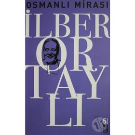 OSMANLI MİRASI - TAHA AKYOL;İLBER ORTAYLI