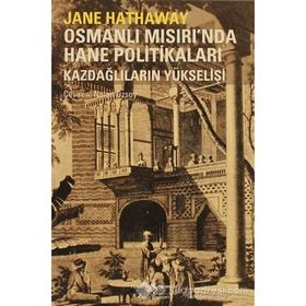 OSMANLI MISIRI'NDA HANE POLİTİKALARI KAZDAĞLILARIN YÜKSELİŞİ - JANE HATHAWAY