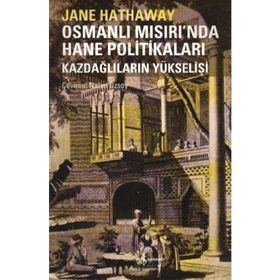 OSMANLI MISIRI'NDA HANE POLİTİKALARI KAZDAĞLILARIN YÜKSELİŞİ - JANE HATHAWAY
