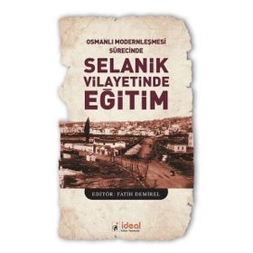 Osmanlı Modernleşmesi Sürecinde Selanik Vilayetinde Eğitim