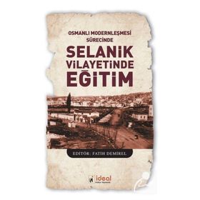 Osmanlı Modernleşmesi Sürecinde Selanik Vilayetinde Eğitim