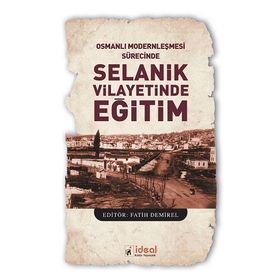 Osmanlı Modernleşmesi Sürecinde Selanik Vilayetinde Eğitim