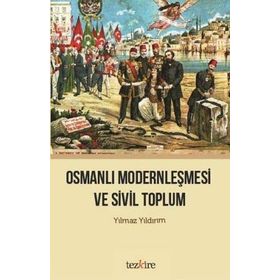 Osmanlı Modernleşmesi ve Sivil Toplum - Yılmaz Yıldırım