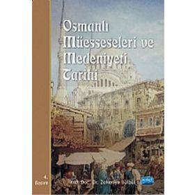 OSMANLI MÜESSESELERİ VE MEDENIYETI TARIHI - ZEKERIYA BÜLBÜL
