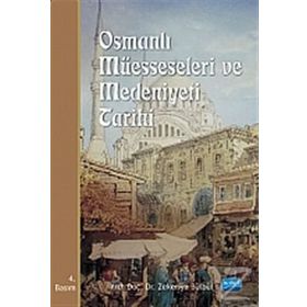 OSMANLI MÜESSESELERİ VE MEDENIYETI TARIHI - ZEKERIYA BÜLBÜL