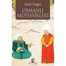 OSMANLI MÜFESSİRLERİ - İSHAK DOĞAN