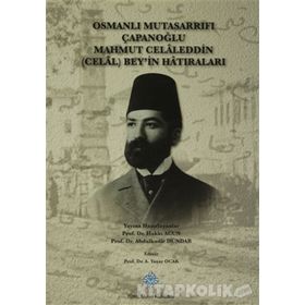 Osmanlı Mutasarrıfı Çapanoğlu Mahmut Celaleddin Celal Bey’in Hatıraları - Hakkı Acun Abdulkadir Dündar