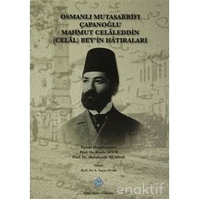 Osmanlı Mutasarrıfı Çapanoğlu Mahmut Celaleddin Celal Bey’in Hatıraları - Hakkı Acun Abdulkadir Dündar