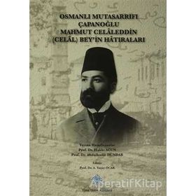 Osmanlı Mutasarrıfı Çapanoğlu Mahmut Celaleddin Celal Bey’in Hatıraları - Hakkı Acun Abdulkadir Dündar