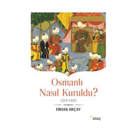 Osmanlı Nasıl Kuruldu? - Erhan Akçay