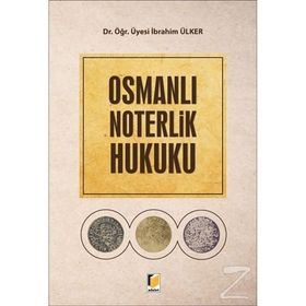Osmanlı Noterlik Hukuku - İbrahim Ülker