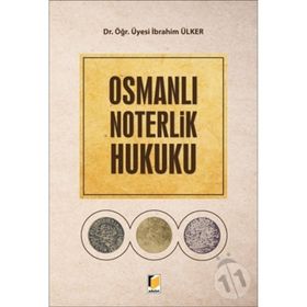 Osmanlı Noterlik Hukuku - İbrahim Ülker