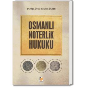 Osmanlı Noterlik Hukuku - İbrahim Ülker